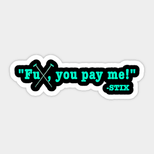 FU PAY ME TEAL Sticker